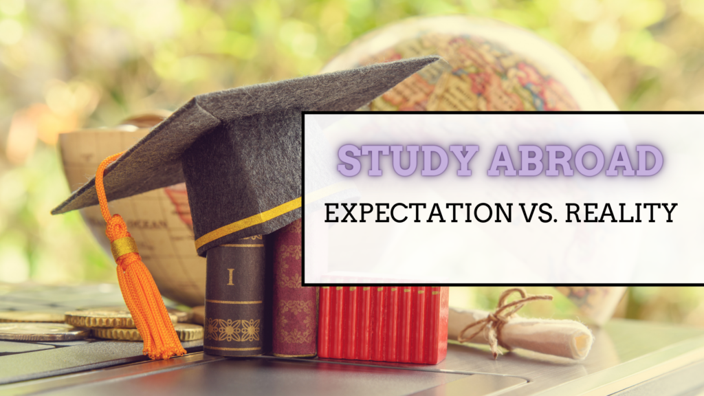 Study Abroad: Expectations vs. Reality